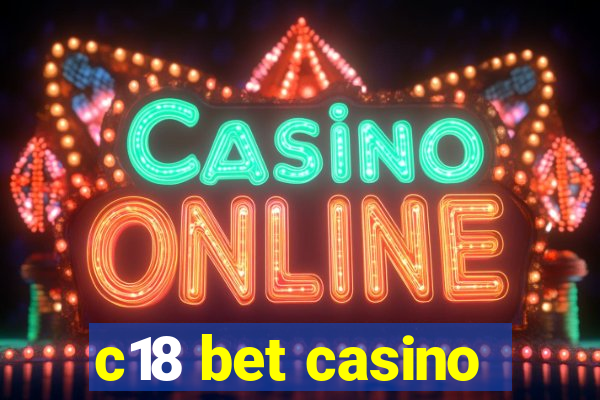 c18 bet casino